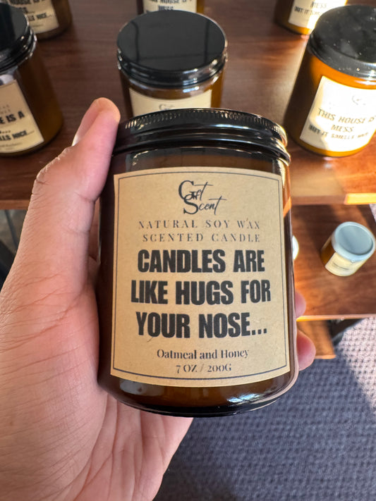 Candles are like hugs for your nose....