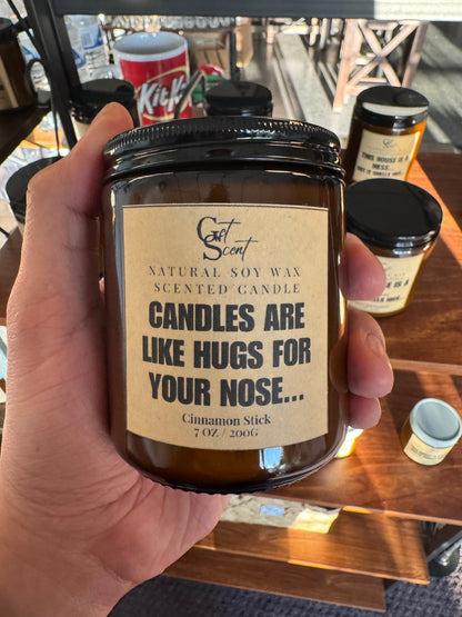 Candles are like hugs for your nose....
